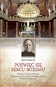 Poświęć się sercu Bożemu Poświęć się Sercu Bożemu. Zarzuty przeciw częstej Komunii świętej. Modlitwa mistyczna