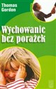 Wychowanie bez porażek - Thomas Gordon