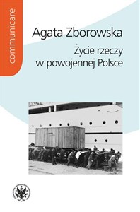 Życie rzeczy w powojennej Polsce - Księgarnia UK