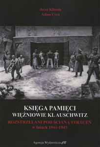 Księga Pamięci Więźniowie KL Auschwitz Rozstrzelani pod Ścianą Straceń w latach 1941-1943 - Księgarnia Niemcy (DE)