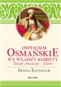 Imperium Osmańskie we władzy kobiet Dzieje Anastazji - Kosen - Iwona Kienzler