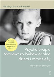 Psychoterapia poznawczo-behawioralna dzieci i młodzieży. Przewodnik praktyka