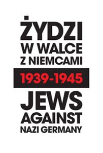 Żydzi w walce z Niemcami 1939-1945 | Jews Against Nazi Germany 1939-1945 - Księgarnia UK