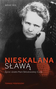 Nieskalana sławą Życie i dzieło Marii Skłodowskiej-Curie - Księgarnia UK