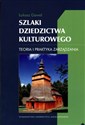 Szlaki dziedzictwa kulturowego Teoria i praktyka zarządzania