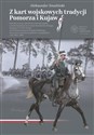 Z kart wojskowych tradycji Pomorza i Kujaw Kawaleria oraz szkolnictwo kawaleryjskie i artyleria konna - Aleksander Smoliński