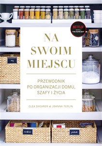 Na swoim miejscu Przewodnik po organizacji domu, szafy i życia