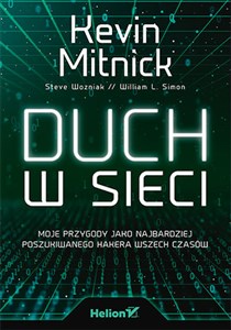 Duch w sieci Moje przygody jako najbardziej poszukiwanego hakera wszech czasów