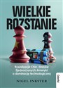 Wielkie rozstanie Rywalizacja Chin i Stanów Zjednoczonych Ameryki o dominacje technologiczną - Nigel Inkster