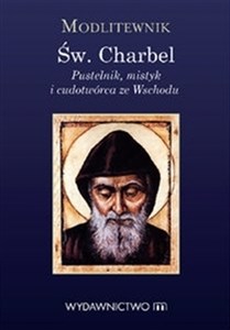 Modlitewnik św. Charbel Pustelnik mistyk i cudotwórca ze Wschodu - Księgarnia Niemcy (DE)