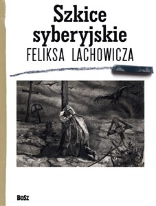 Szkice syberyjskie Feliksa Lachowicza - Księgarnia Niemcy (DE)
