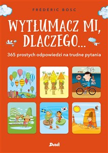 Wytłumacz mi, dlaczego ... 365 prostych odpowiedzi na trudne pytania