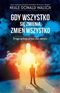 Gdy wszystko się zmienia, zmień wszystko Droga spokoju przez czas zamętu