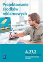 Projektowanie środków reklamowych A.27.2 Podręcznik do nauki zawodu Technik organizacji reklamy Technikum - Alina Kargiel, Robert Piłka, Dorota Zadrożna