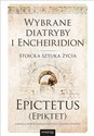Wybrane diatryby i Encheiridion Stoicka sztuka życia - (Epiktet) Epictetus