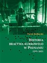 Historia bractwa kurkowego w Poznaniu 1253-2021 - Paweł Redlarski