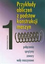 Przykłady obliczeń z podstaw konstrukcji maszyn Tom 1 - Eugeniusz Mazanek, Ludwik Kania, Andrzej Dziurski