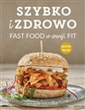 Szybko i zdrowo Fast food w wersji fit - Michał Wrzosek