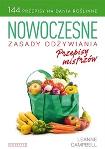 Nowoczesne zasady odżywiania Przepisy mistrzów 144 przepisy na dania roślinne - Księgarnia UK