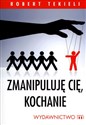 Zmanipuluję Cię, kochanie