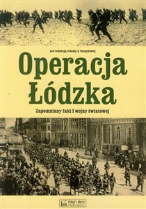 Operacja Łódzka Zapomniany fakt I wojny światowej