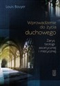 Wprowadzenie do życia duchowego Zarys teologii ascetycznej i mistycznej - Louis Bouyer