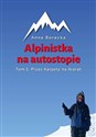 Alpinistka na autostopie Tom 1 Przez Karpaty na Ararat