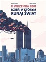 11 września 2001 Dzień, w którym runął świat