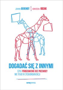 Dogadać się z innymi czyli Porozumienie bez Przemocy nie tylko w życiu organizacji - Księgarnia UK