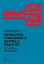 Współczesne transformacje instytucji własności Perspektywa ekonomiczna  - Bartłomiej Biga