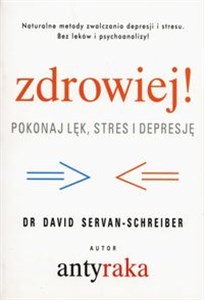 Zdrowiej! Pokonaj lęk, stres i depresję