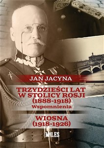 Trzydzieści lat w stolicy Rosji (1888-1918) Wspomnienia Wiosna 1918-1926