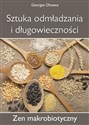 Sztuka odmładzania i długowieczności Zen Makrobiotyczny