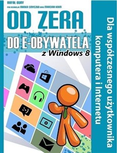 Od zera do e-obywatela z Windows 8 Dla współczesnego uzytkownika komputera i Internetu - Księgarnia Niemcy (DE)