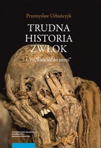 Trudna historia zwłok Tom 1 Wrócisz do ziemi