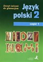 Między nami Język polski 2 Zeszyt ćwiczeń Część 1 Gimnazjum
