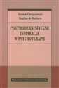Postmodernistyczne inspiracje w psychoterapii - Szymon Chrząstowski, Bogdan Barbaro