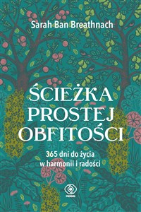 Ścieżka prostej obfitości 365 dni do życia w harmonii i radości - Księgarnia UK