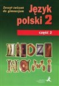 Między nami Język polski 2 Zeszyt ćwiczeń Część 2 Gimnazjum