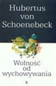 Wolność od wychowywania - Hubertus Schoenebeck