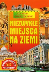 Czy wiesz Gdzie to jest? Niezwykłe miejsca na Ziemi