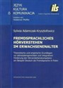 Fremdsprachliches Horverstehen im Erwachsenenalter Theoretische und empirische Grundlagen zur adressatengerechten und integrativen Forderung der Hörverstehenskompetenz am Beispiel Deutsch als Fremdsprache in Polen t.6 - Sylwia Adamczak-Krysztofowicz