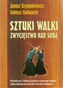 Sztuki walki Zwycięstwo nad sobą Psychofizyczne i kulturowe podstawy systemowego szkolenia według doświadczeń krajów Azji Centralnej i Wschodniej