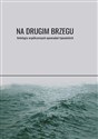 Na drugim brzegu Antologia współczesnych opowiadań tajwańskich