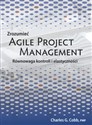 Zrozumieć Agile Project Management Równowaga kontroli i elastyczności - Charles G. Cobb