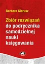 Zbiór rozwiązań do podręcznika samodzielnej nauki księgowania  - Barbara Gierusz