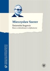 Śmiertelni bogowie Rzecz o demokracji i o dyktaturze - Księgarnia Niemcy (DE)