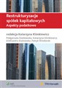 Restrukturyzacje spółek kapitałowych Aspekty podatkowe - Małgorzata Dankowska, Katarzyna Klimkiewicz, Aleksandra Kozłowska, Patryk Włodarski