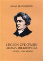 Legion żydowski Adama Mickiewicza Dzieje i dokumenty