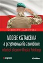 Modele kształcenia a przystosowanie zawodowe młodych oficerów Wojska Polskiego